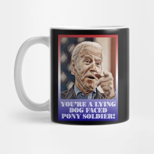 President Joe Biden You're Lying Dog Faced Pony Soldier Quote Mug